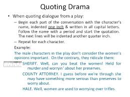 Quoting plays when you must quote dialogue from a play, adhere to these rules: Mechanics Of Writing Chapter 3 Pp 79 104
