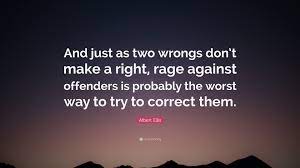 1915, william macleod raine, the highgrader, ch. Albert Ellis Quote And Just As Two Wrongs Don T Make A Right Rage Against Offenders