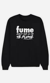 Sweat Homme Fume Avant Que La Vie Te Fume A Acheter Wooop