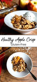 A Healthy Gluten Free Apple Crisp Recipe That Tastes Anything But Healthy S Gluten Free Apple Crisp Apple Crisp Recipe Healthy Gluten Free Apple Crisp Recipe