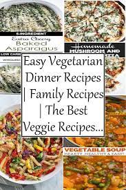 Easy Vegetarian Dinner Recipes Family Recipes The Best Veggie Recipes Vegetarian Recipes Easy Dinner Easy Vegetarian Vegetarian Recipes Easy