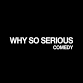 WHY SO SERIOUS COMEDY ( Stand-up comedy in English) event image