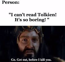 It S Some Kind Of Elvish I Can T Read It Si Tolkien Te Aburre Hobbit Memes The Hobbit Lotr Funny