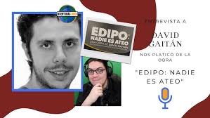 David Gaitán nos habla de "Edipo: nadie es ateo"