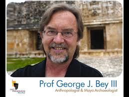 Prof George J. Bey III, Anthropologist & Maya Archaeologist