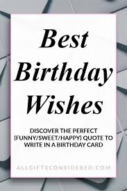 My dad and grandmother have the same birthday. 100 Best Birthday Wishes Discover The Perfect Funny Sweet Happy Quote To Write In A Birthday Card All Gifts Considered