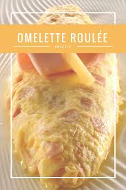 Omelette Roulee Jambon Fromage Par Alain Ducasse Recette Omelette Roulee Roule Jambon Fromage Roule Jambon