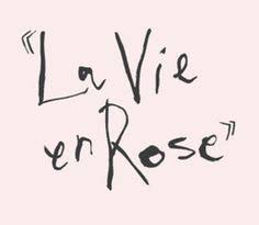 La Vie En Rose Words Quotes Rose Il me l'a dit, l'a jure, pour la vie et des que je l'apercois alors je sens en moi, mon coeur qui bat. pinterest