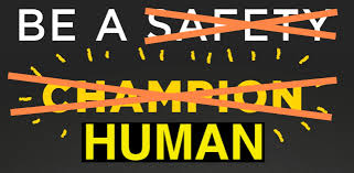 The Last Thing Safety Needs is Champions