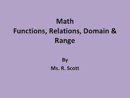 Math Functions Relations Domain Range By Gladys Scott Via Slideshare Relatable Middle School Math Math Helper
