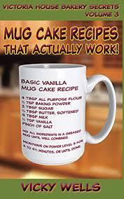 Member recipes are not tested in the goodfood kitchen. Mug Cake Recipes That Actually Work Victoria House Bakery Secrets Book 3 Ebook Wells Vicky Amazon Co Uk Kindle Store