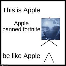 Images tagged fortnite vs apple. Be Like Bill Meme Imgflip