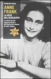 Anne Frank. La voce dell'olocausto. La storia di una ragazza ebrea e del  diario più celebre di tutti i tempi