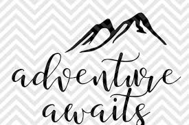 The entire trail is excellent for bicycles and pedestrian use. Adventure Awaits Svg And Dxf Cut File Png Vector Calligraphy Download File Cricut Silhouette By Kristin Amanda Designs Svg Cut Files Thehungryjpeg Com