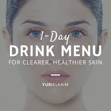 how to get clear skin try this 1 day drink menu yuri elkaim