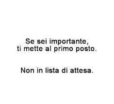 My life - Non essere mai la seconda scelta di qualcuno. Non permettere mai  di farti credere da qualcuno che tu non sia abbastanza. Tu ne vali la pena  sempre. Difendi la