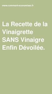 La Recette De La Vinaigrette Sans Vinaigre Enfin Devoilee Recette Vinaigrette Recette Recette Vinaigrette