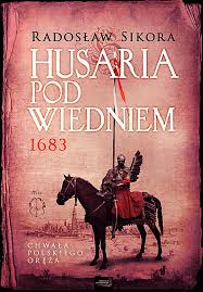 Husaria pod Wiedniem 1683 [Radosław Sikora] << KLIKAJ I CZYTAJ ONLINE