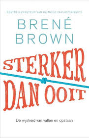 Bol Com Sterker Dan Ooit Brene Brown 9789400508613 Boeken Boeken Boeken Om Te Lezen Prachtige Woorden