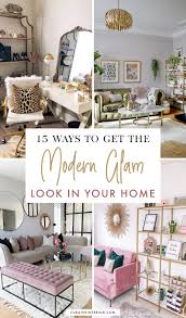 15 Ways To Get The Modern Glamorous Decor Look In Your Home In 2020 Home Decor Decor Glamorous Decor