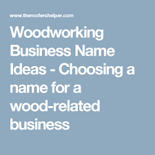 We did not find results for: Woodworking Business Name Ideas Choosing A Name For A Wood Related Business Business Names Woodworking Diy Woodworking
