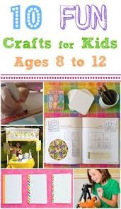 Fun Crafts And Activities For Kids Ages 8 12 Inner Child Fun Activities For Kids Business For Kids Crafts For Kids