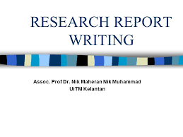 Are you looking for a research proposal example? Research Report Writing Assoc Prof Dr Nik Maheran Nik Muhammad Uitm Kelantan Ppt Download