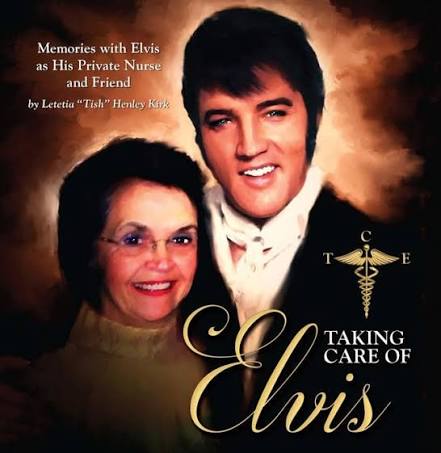 Nurse Tish Henley Remembers by Don Wilson HOLLYWOOD,CA.: August 26, 2016--  Leticia "Tish" Henley Kirk was Elvis Presley's private nurse from 1968 to  1977. Not only was Elvis a patient, but a