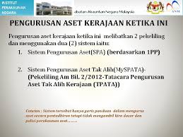 Pengurusan aset alih kerajaan secara sistematik by naengberis in types > instruction manuals, ptk, and inventori. Institut Perakaunan Negara Perakaunan Aset 1 Institut Perakaunan