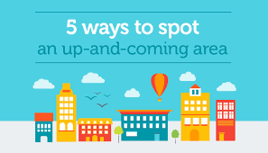Showing signs of advancement and ambitious development. 5 Ways To Spot An Up And Coming Area Aspen Woolf