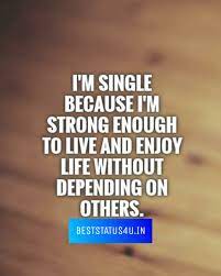 Explore our collection of motivational and famous quotes by authors you know and love. Best Being Single Quotes 100 Genuine Whatsapp Status For Singles