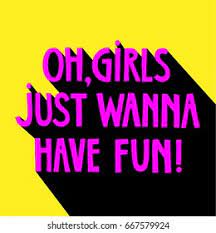 Girls just want to have fun. Suchen Sie Nach Girls Just Wanna Have Fun Hand Stockbildern In Hd Und Millionen Weiteren Lizenzfreien Stockfotos Illustrationen Und Vektorgrafiken In Der Shutterstock Kollektion Jeden Tag Werden Tausende Neue Hochwertige Bilder Hinzugefugt