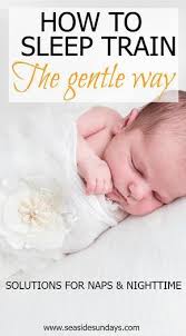 Tips For Sleep Training Your Baby The Gentle Way Seaside Sundays Sleep Training Baby Baby Sleep Schedule Sleep Training