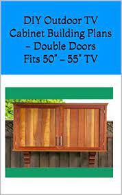 Great prices on diy outdoor tv cabinet. Amazon Com Diy Outdoor Tv Cabinet Building Plans Double Doors Fits 50 55 Tv Diy Step By Step Building Plans Material List Cutting List Ebook Hatzistratis Christina Kindle Store