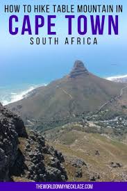 How To Hike Table Mountain In Cape Town South Africa Africa Travel Guide Africa Travel South Africa Travel