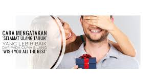 Birthday comes once a year, and it's one of the most important days in anyone's life. Daripada Cuma Bilang Wish You All The Best Ini Cara Yang Lebih Baik Untuk Mengucapkan Selamat Ulang Tahun Pada Seseorang Dalam Bahasa Inggris Hendar Riswara