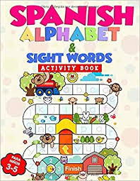Download in under 30 seconds. Spanish Alphabet Sight Words Activity Book Alfabeto Espanol Y Palabras De Alta Frecuencia Libro De Actividades For Preschool And Kinder Kids Ages 3 5 Para Ninos 3 A 5 Spanish