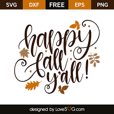Happy fall y'all hand lettered svg cut file for cricut, silhouette and scanncut cutting machines. Happy Fall Y All Lovesvg Com