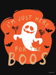 I M Just Here For The Boos Essential T Shirt In 2020 Boo T Shirt Shirts