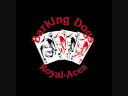 Tracklist 1 barking dogs 2 blau und gold 3 deutschlands strassen 4 kamerad sorry wegen es bild in video das es net ganz zu. Barking Dogs Royal Aces Youtube