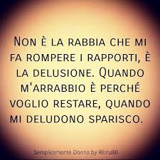 Non E La Rabbia Che Mi Fa Rompere I Rapporti E La Delusione Quando M Arrabbio E Perche Voglio Res Citazioni Sagge Citazioni Preferite Citazioni Motivazionali