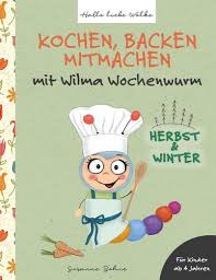 Kochen Backen Mitmachen Mit Wilma Wochenwurm Im Herbst Und Winter 22 Rezepte Fur Kinder Pfannkuchen S Rezepte Fur Kinder Buch Tipps Geschichten Fur Kinder