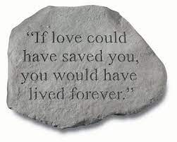 If you could see me now. Garden Memorial Stone If Love Could Have Saved You