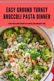 Easy Ground Turkey Broccoli Pasta Dinner Seafood Dinner Beef Recipes Easy Easy Pasta Dinner