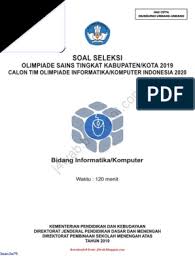 Di tahun 2019 tepatnya akhir januari (ketika artikel ini dirilis) pihak kemdikbud selaku pelaksana osn belum merilis silabus osn sma tahun 2019. Soal Osn Tik Kabupaten Pdf Soalsiswa Com