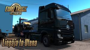 Euro Truck Simulator 2 1 35 Mercedes Benz Actros Mp4 Liepaja Lv To Utena Lt Liepaja Mercedes Benz Trucks