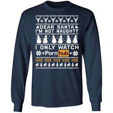 Dear Santa I'm Not Naughty I Only Watch Porn Hub Hoe Christmas Sweater -  Lelemoon