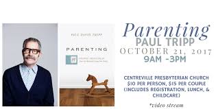 Here's a day in the life of ki. Parenting With Paul Tripp This Saturday Centreville Presbyterian Church