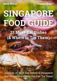Singapore Food Guide 25 Must Eat Dishes Where To Try Them Singapore Food Travel Food Food Guide