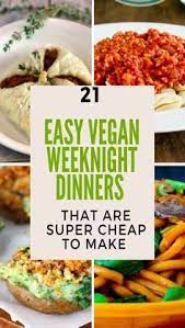 21 Easy Vegan Weeknight Dinners That Are Cheap To Make Cheap Vegan Meals Vegan Dinner Recipes Easy Vegan Recipes Easy